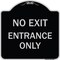 Signmission No Exit Entrance Only Heavy-Gauge Aluminum Architectural Sign, 18" L, 18" H, BS-1818-23847 A-DES-BS-1818-23847 - alternate 1